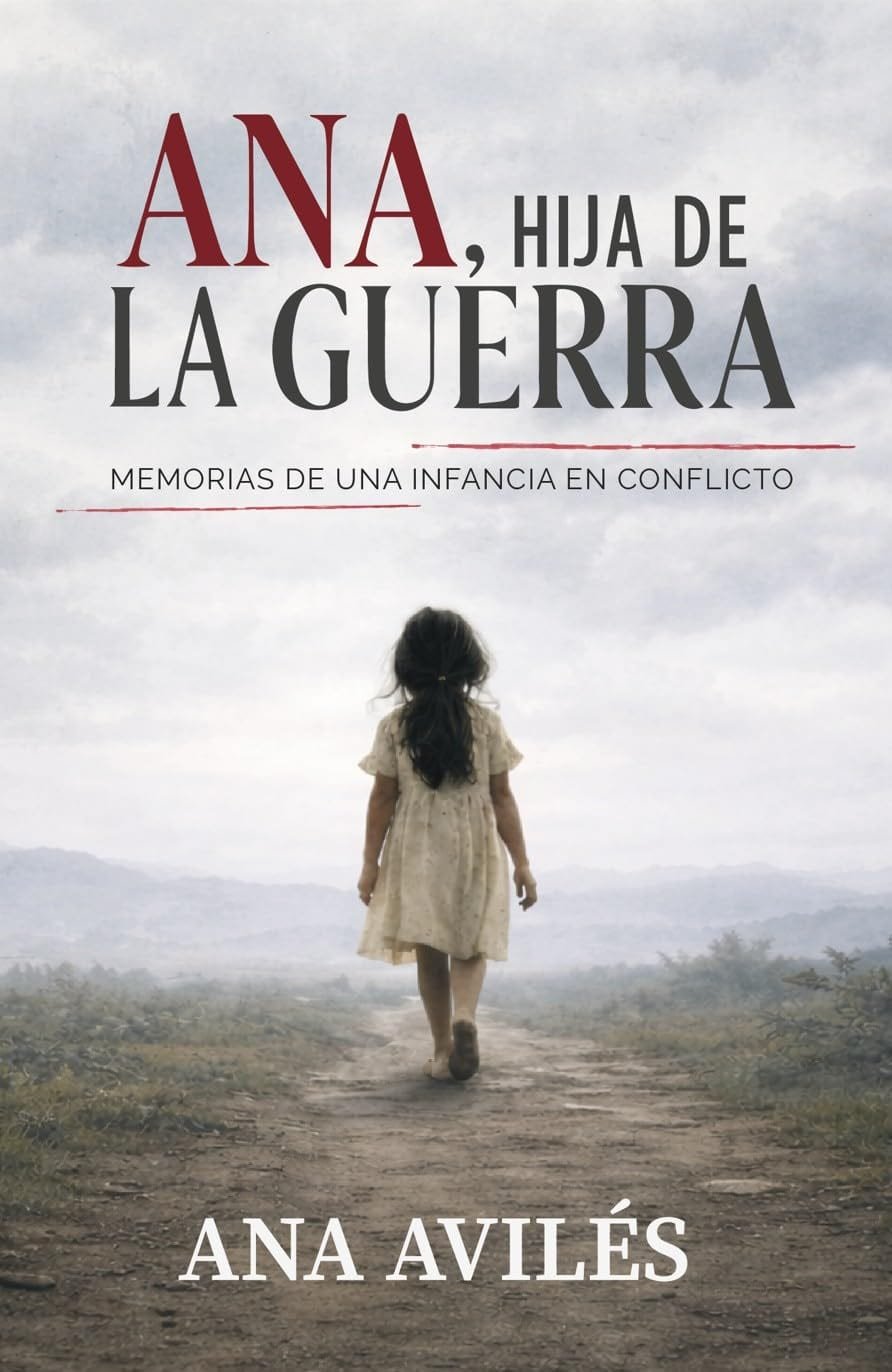 Cover of Ana, Hija de la Guerra by Ana Avilés — a young girl walking alone down a dirt road